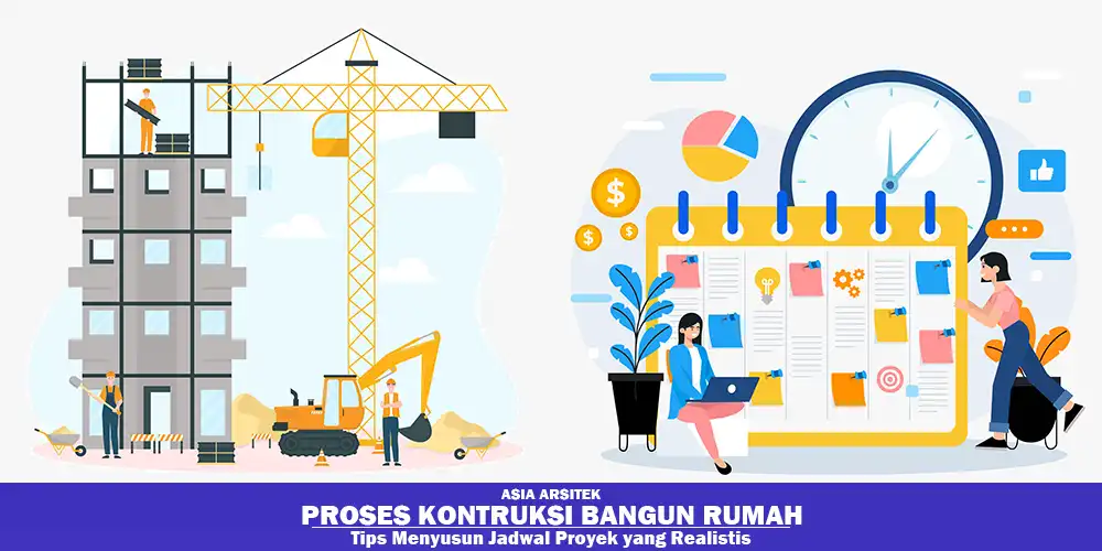 Cara Menyusun Jadwal Proyek Bangun Rumah yang Realistis di Tangerang