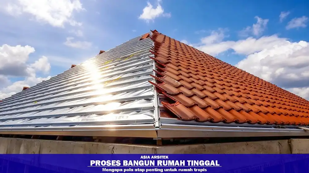 Cara Menentukan Pola Atap Terbaik untuk Rumah Tropis 