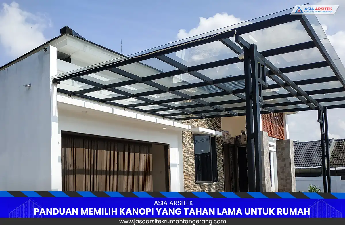 Panduan Memilih Kanopi yang Tahan Lama untuk Rumah di Tangerang