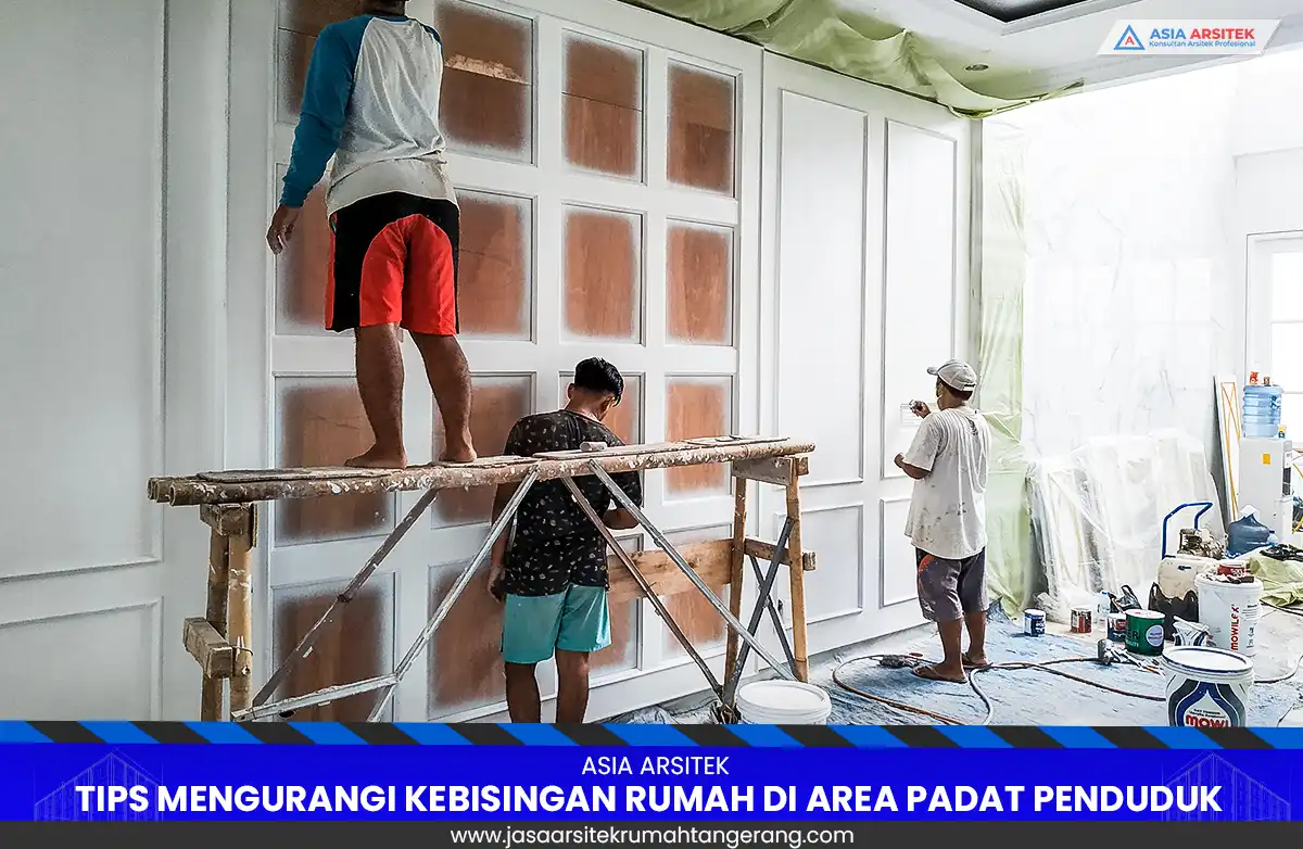 Tips Mengurangi Kebisingan Rumah di Area Padat Penduduk Tangerang