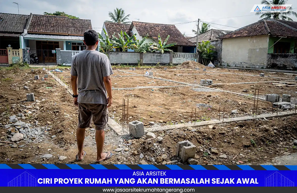 Ciri proyek rumah bermasalah sejak awal