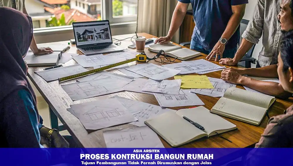 Tujuan pembangunan rumah tidak jelas