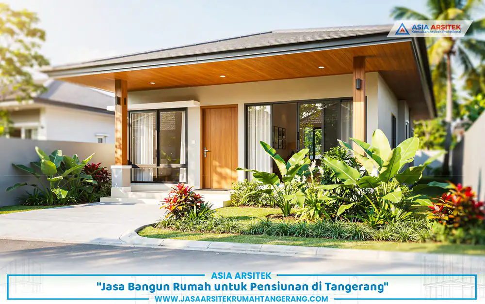 proyek bangun rumah pensiunan Tangerang dengan desain satu lantai yang nyaman
