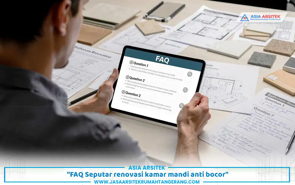 renovasi kamar mandi anti bocor dijelaskan melalui kumpulan FAQ