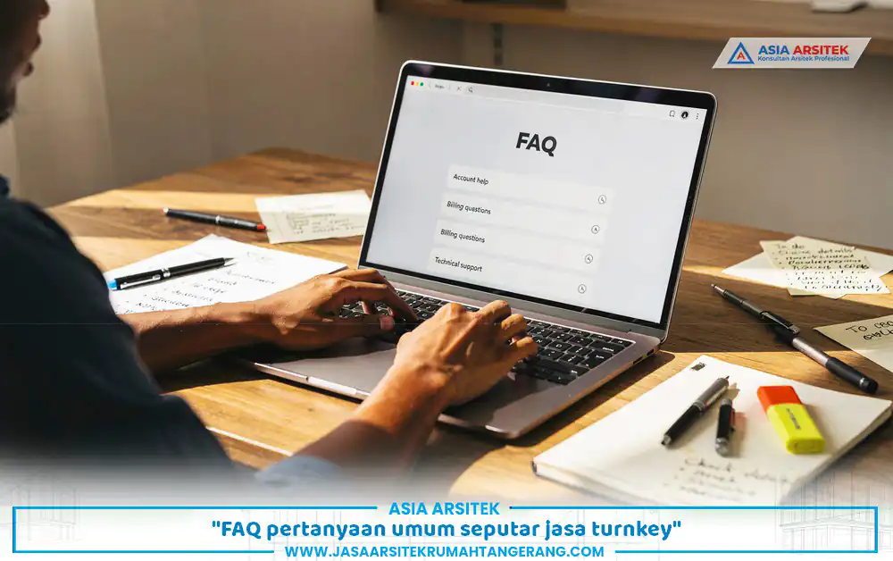 jasa turnkey rumah tangerang dijelaskan melalui kumpulan pertanyaan FAQ