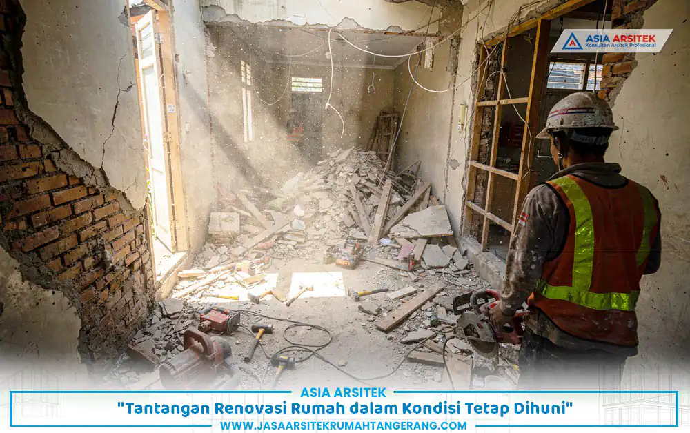 renovasi rumah sambil tinggal dengan tantangan debu kebisingan dan ruang terbatas