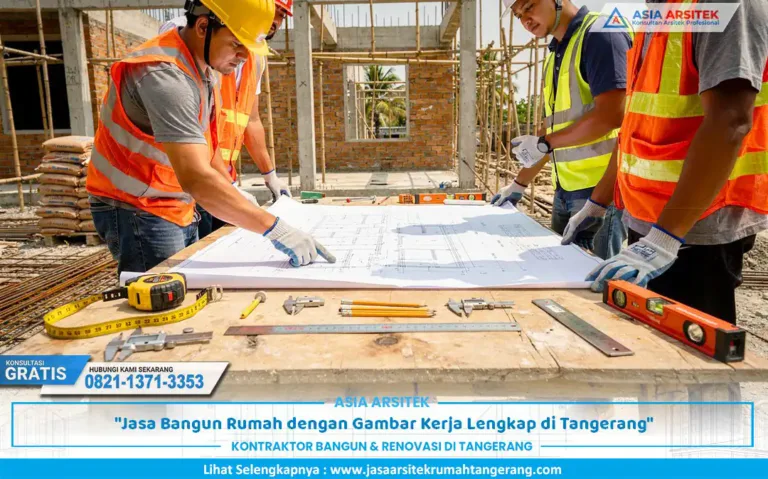 Jasa Bangun Rumah dengan Gambar Kerja Lengkap Tangerang dengan proses konstruksi terencana