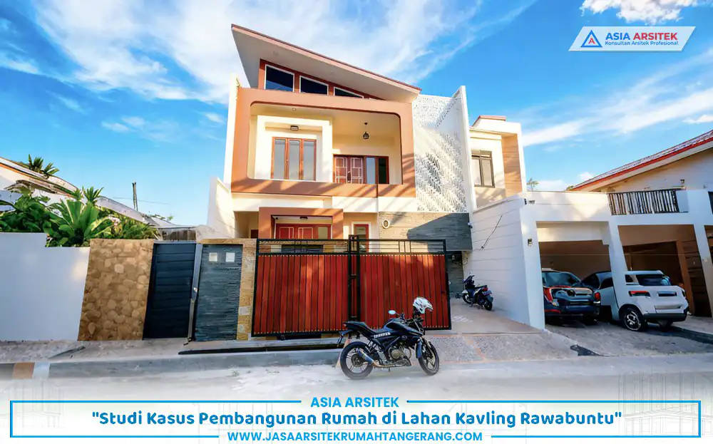 studi kasus jasa bangun rumah Rawabuntu di lahan kavling dengan desain efisien